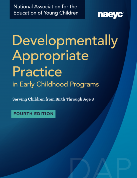 Cover of Developmentally Appropriate Practice in Early Childhood Programs Serving Children from Birth Through Age 8, Fourth Edit